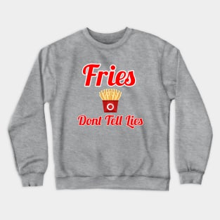 Fries Dont Tell Lies Crewneck Sweatshirt